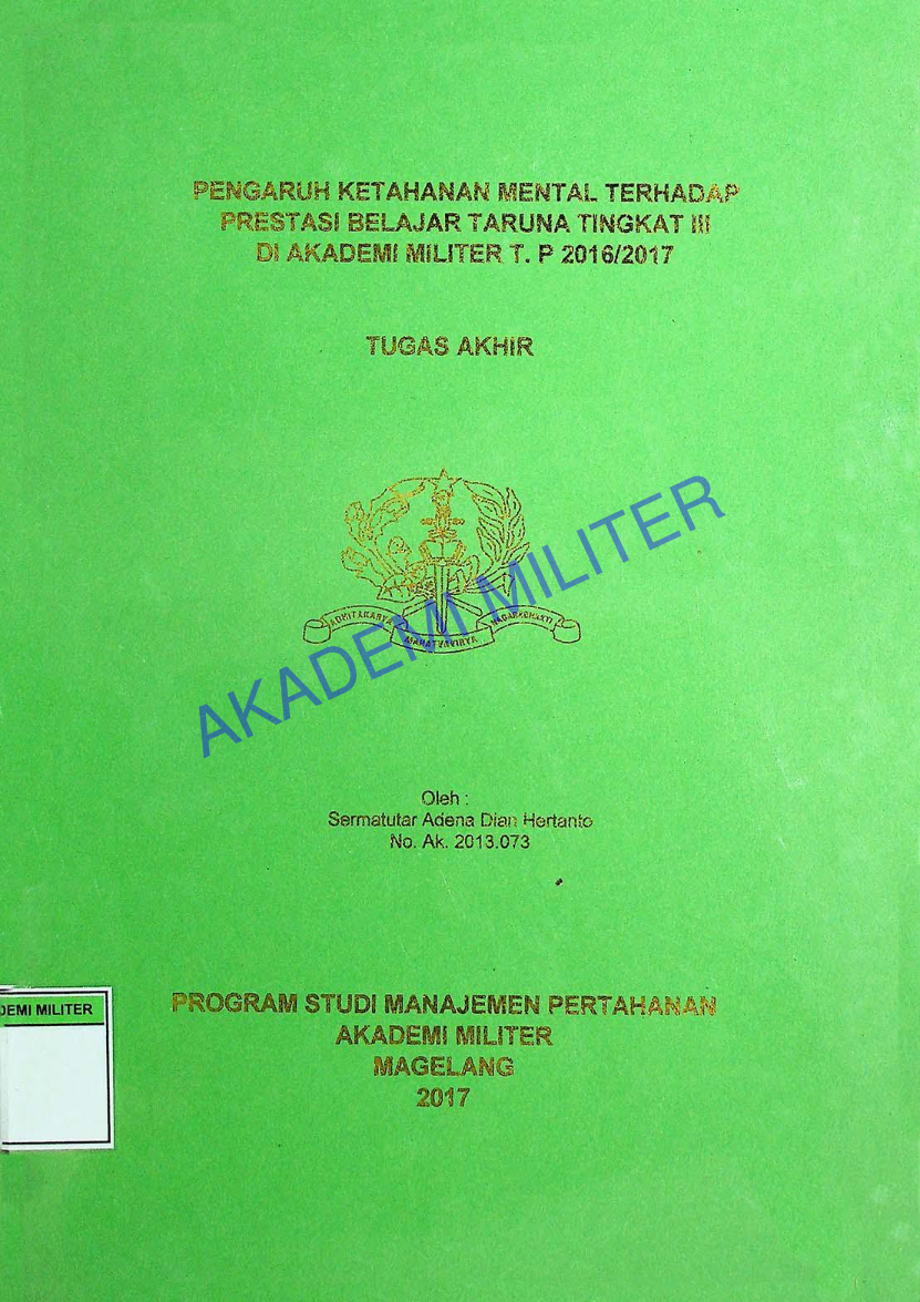 PENGARUH KETAHANAN MENTAL TERHADAP PRESTASI BELAJAR TARUNA TINGKAT III DI AKADEMI MILITER T.P 2016/2017